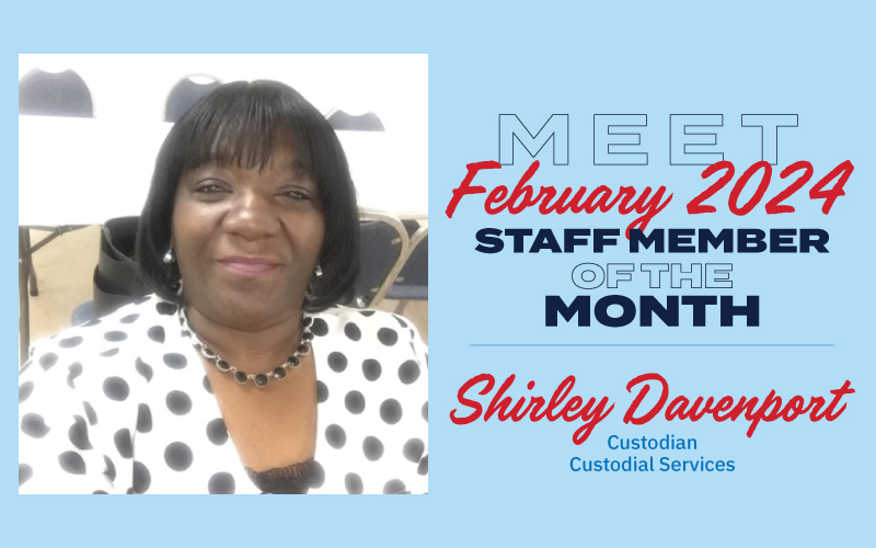 Meet February 2024 Staff Member of the Month - Shirley Davenport Custodian Custodial Services
