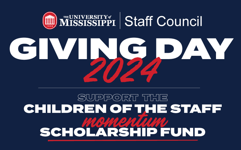 The University of Mississippi Staff Council Giving Day 2024 Support The Children of the Staff Momentum Scholarship Fund